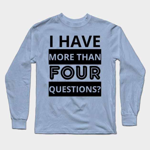 i have more than four questions Long Sleeve T-Shirt by mdr design